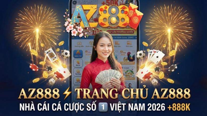 AZ888 ⚡️ TRANG CHỦ AZ888 NHÀ CÁI CÁ CƯỢC SỐ 1️⃣ VIỆT NAM 2026